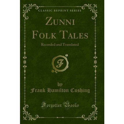 Zunni Folk Tales: Recorded and Translated (Classic Reprint)