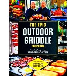 The Epic Outdoor Griddle Cookbook