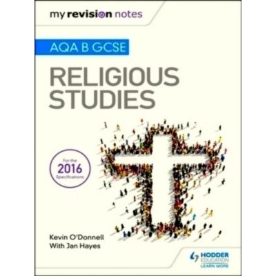 My Revision Notes Aqa B Gcse Religious Studies by Kevin O'Donnell; Jan Hayes