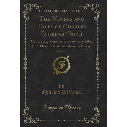 The Novels and Tales of Charles Dickens (Boz.), Vol. 2 of 3 (Classic Reprint)