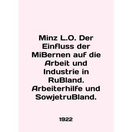 Minz L.O. Der Einfluss der MiBernen auf die Arbeit und Industrie in RuBland. Arb