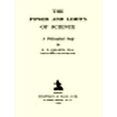 The Power and Limits of Science - A Philosophical Study by Edward Caldin