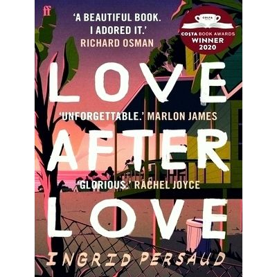 Love After Love - Winner of the 2020 Costa First Novel Award by Ingrid Persaud