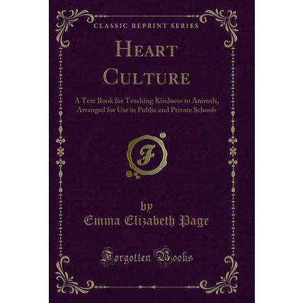 Heart Culture: A Text Book for Teaching Kindness to Animals (Classic Reprint)
