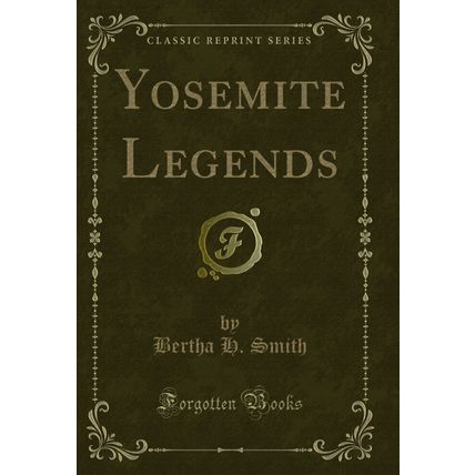 Yosemite Legends (Classic Reprint)