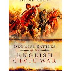 Decisive Battles of the English Civil War