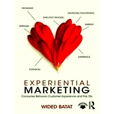 Experiential Marketing - Consumer Behavior, Customer Experience and The 7Es by W