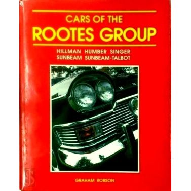 Cars of the Rootes Group - Hillman, Humber, Singer, Sunbeam, Sunbeam-Talbot - Gr