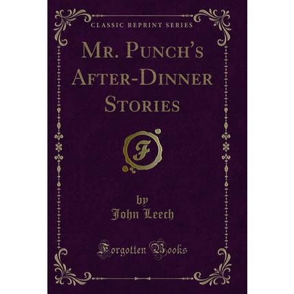 Mr. Punch's After-Dinner Stories (Classic Reprint)
