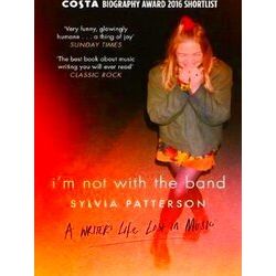 I'm Not With The Band A Writer's Life Lost In Music