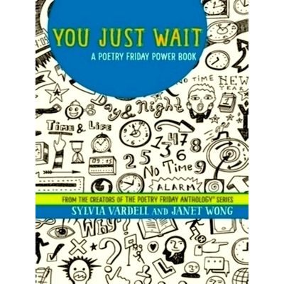 You Just Wait - A Poetry Friday Power Book by Janet Wong; Sylvia Vardell