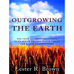 Outgrowing The Earth - Rising Food Prices. The Growing Politics Of Food Scarcity