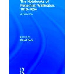 The Notebooks of Nehemiah Wallington, 1618-1654