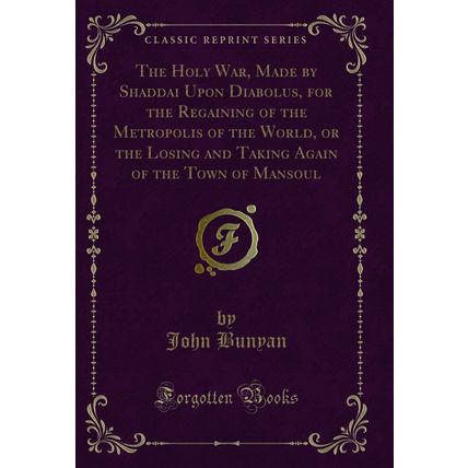 The Holy War, Made by Shaddai Upon Diabolus, for the Regaining of the