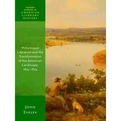 Oxford Studies in American Literary History: Picturesque Literature and the Tran