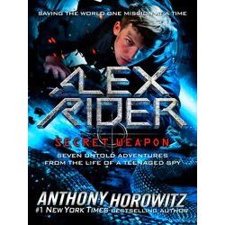 Alex Rider Secret Weapon Seven Untold Adventures from the Life of a Teenaged Spy