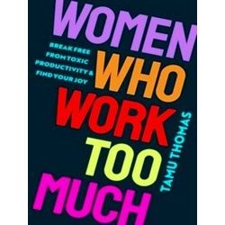 Women Who Work Too Much