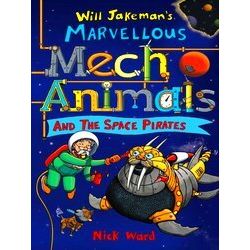 Will Jakeman's Marvellous Mechanimals Jakeman's Marvellous Mechanimals And The S