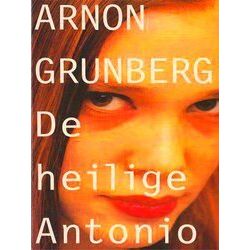 De Heilige Antonio - Arnon Grunberg