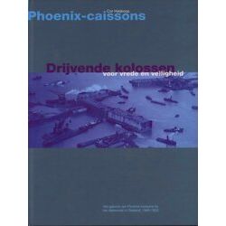 Phoenix-Caissons - Drijvende Kolossen Voor Vrede En Veiligheid