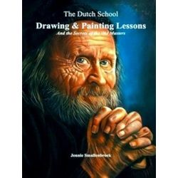 The Dutch School - Drawing & Painting Lessons, And The Secret Of The Old Masters