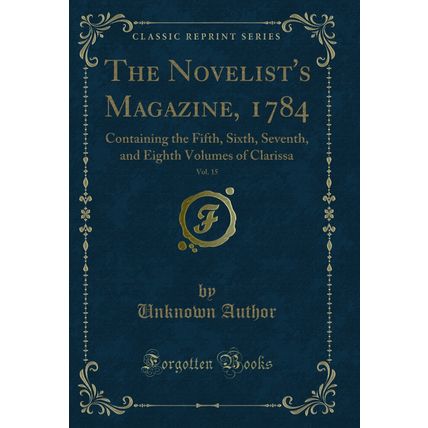 The Novelist's Magazine, 1784, Vol. 15: Containing the Fifth, Sixth, Seventh
