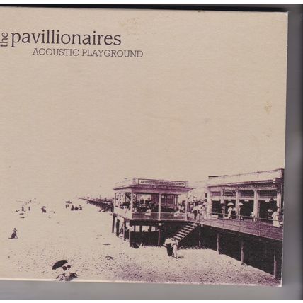 The Pavillionaires : Acoustic Playground. (2007) CD Album,
