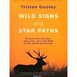 Wild Signs And Star Paths 52 Keys That Will Open Your Eyes, Ears And Mind To The
