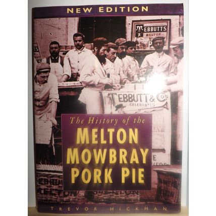 HISTORY OFTHE MELTON MOWBRAY PORK PIE (p/b, gc, 2005)