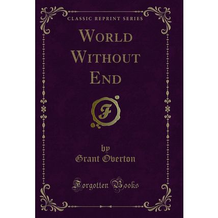 World Without End (Classic Reprint)