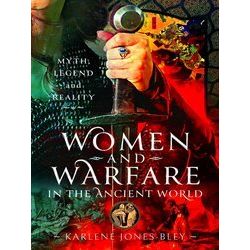 Women and Warfare in the Ancient World