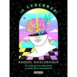 A Cerebrar! Un Viaje Por Tus Emociones A Traves De La Neurociencia / Let's Cele