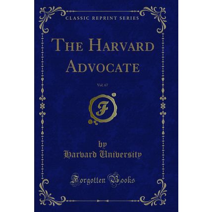 The Harvard Advocate, Vol. 67 (Classic Reprint)