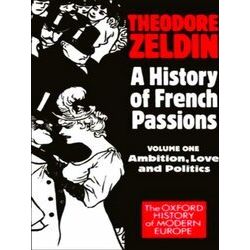 Oxford History of Modern Europe-A History of French Passions: Volume 1: Ambition