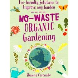 No-Waste Organic Gardening