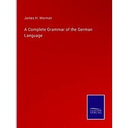 A Complete Grammar of the German Language