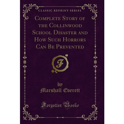 Complete Story of the Collinwood School Disaster and How Such Horrors Can Be