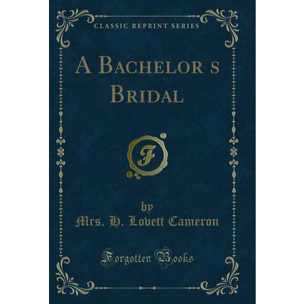 A Bachelors Bridal (Classic Reprint)