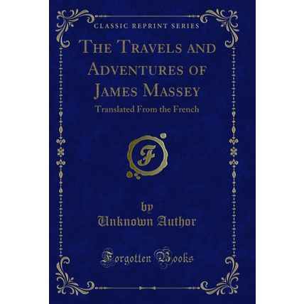 The Travels and Adventures of James Massey: Translated From the French