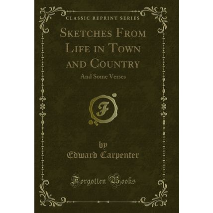 Sketches From Life in Town and Country: And Some Verses (Classic Reprint)
