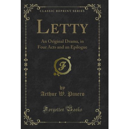 Letty: An Original Drama, in Four Acts and an Epilogue (Classic Reprint)