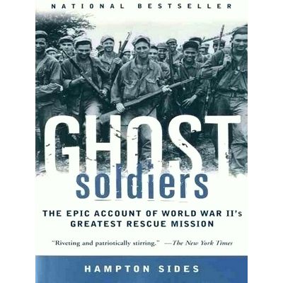 Ghost Soldiers - The Epic Account of World War Ii's Greatest Rescue Mission by H