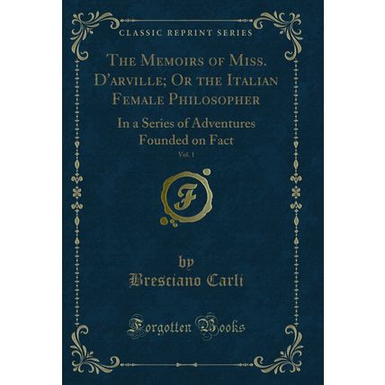 The Memoirs of Miss. D'arville; Or the Italian Female Philosopher, Vol. 1