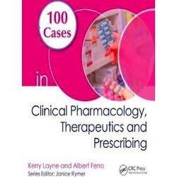 100 Cases in Clinical Pharmacology, Therapeutics and Prescribing - Kerry Layne