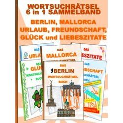 Wortsuchratsel 6 In 1 Sammelband Berlin, Mallorca, Urlaub, Freundschaft, Gluck U