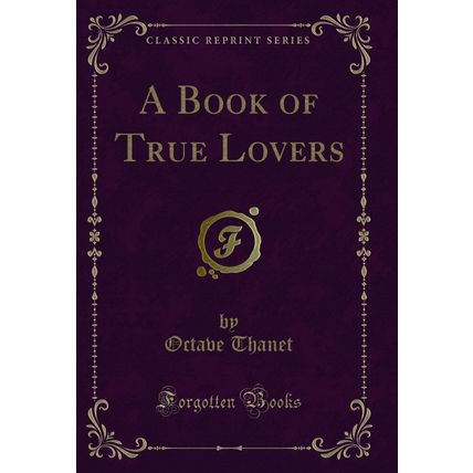 A Book of True Lovers (Classic Reprint)