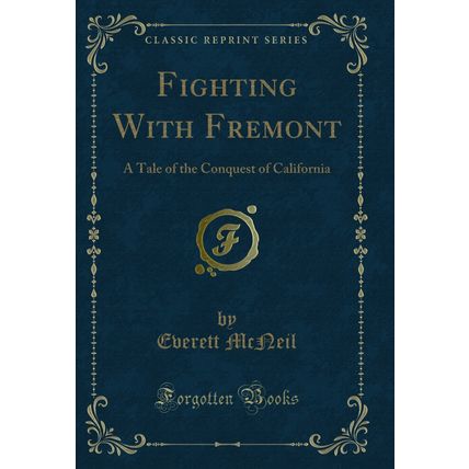 Fighting With Fremont: A Tale of the Conquest of California (Classic Reprint)