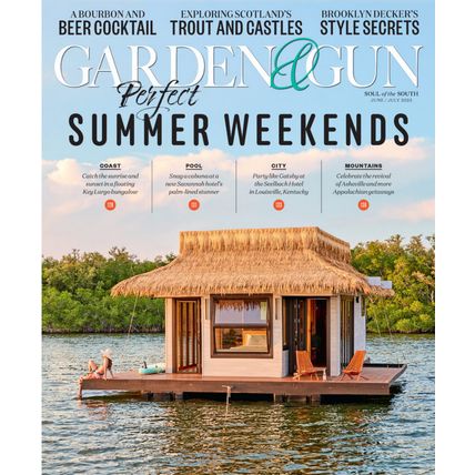GARDEN & GUN-JUNE/JULY 2025-PERFECT SUMMER WEEKENDS-NEW-FAST SHIPPING