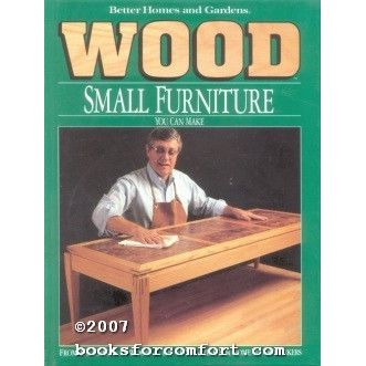 Better Homes & Gardens Wood: Small Furniture You Can Make