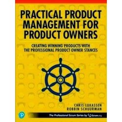 The Professional Scrum Series: Practical Product Management For Product Owners